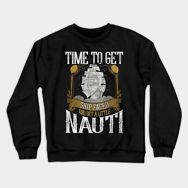 Time To Get Shipfaced & Get a Little Nauti Pun Crewneck Sweatshirt by theperfectpresents